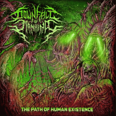 Downfall Of Mankind : The Path of Human Existence